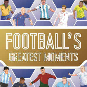 Football's Greatest Moments (Ultimate Football Heroes The No.1 Football Series): Collect Them All!