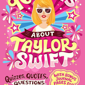 96 Facts About Taylor Swift: Quizzes, Quotes, Questions, and More!