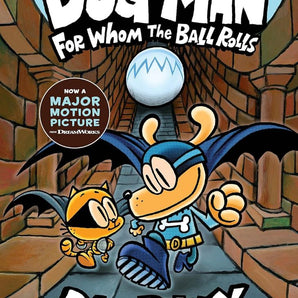 Dog Man: For Whom The Ball Rolls-Book 7