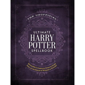 The Unofficial Ultimate Harry Potter Spellbook: A Complete Reference Guide to Every Spell in the Wiz