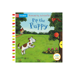 Campbell Books Axel Scheffler Pip The Puppy: A Push, Pull, Slide Book â€” Children's Book For Kids | Activity Book
