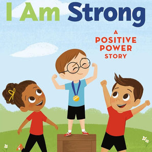 I Am Strong: A Positive Power Story