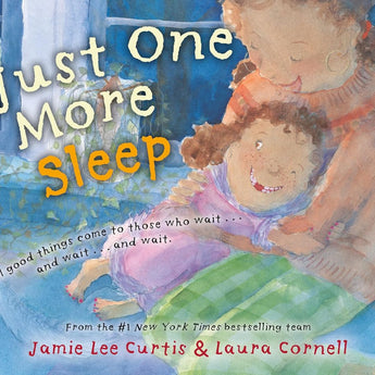 Philomel Books Just One More Sleep By Jamie Lee Curtis | Patience Book